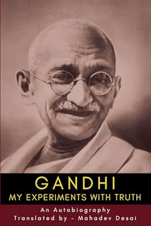 The Story of My Experiments with Truth is the autobiography of Mahatma Gandhi